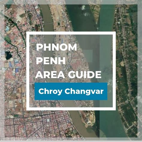 Phnom Penh Area Guide Chroy Changvar Between Two Rivers IPS