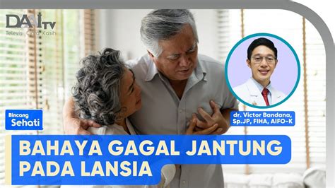 Gagal Jantung Pada Lansia Bincang Sehati Youtube