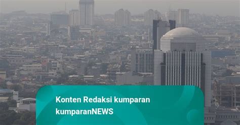 Anies Soal Polusi Udara Dki Terjadi Di Luar Kena Angin Ke Jakarta