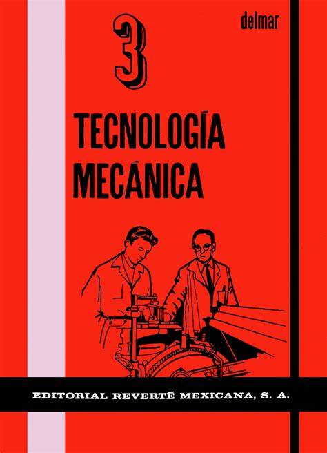 Tecnología mecánica 3 Editorial Reverté S A