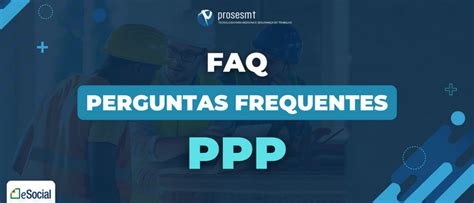 FAQ PPP Principais Dúvidas Sobre o PPP Eletrônico