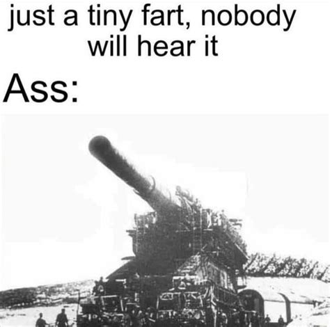 Just A Tiny Fart Nobody Will Hear It Ass IFunny