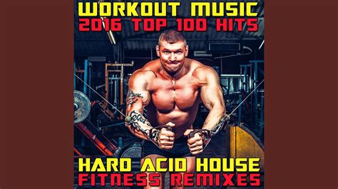 Workout Music 2016 Top 100 Hits 3hr Hard Acid House Fitness Dj Remix