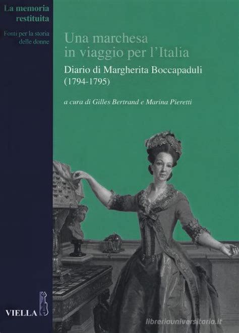 Una Marchesa In Viaggio Per L Italia Diario Di Margherita Boccapaduli