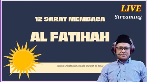 Dua Belas Sarat Ini Harus Terpenuhi Dalam Bacaan Alfatihah Ketika