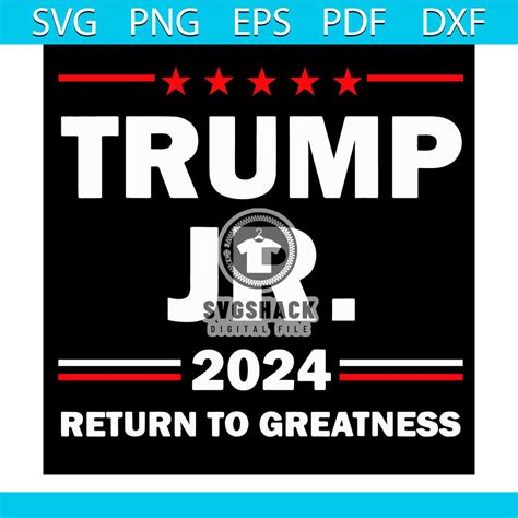 Trump Jr 2024 Return To Greatness Svg Presidential Election Inspire