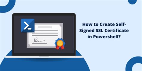 How To Create Self Signed Ssl Certificate In Powershell