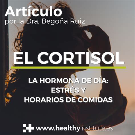 El Cortisol La Hormona De D A Estr S Y Horarios De Comidas Healthy