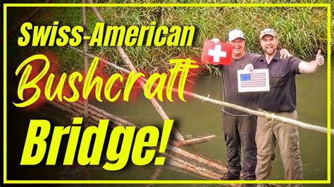 Building A Bushcraft Bridge Swiss American Collaboration With Felix