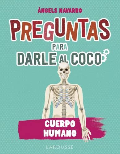 Preguntas Para Darle Al Coco Cuerpo Humano De Navarro Simon Ngels