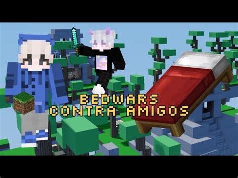 Jogando Bedwars Mas Contra Meus Amigos YouTube