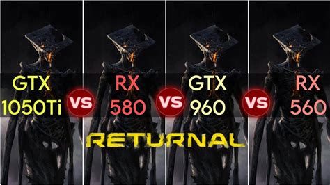 Gtx 1050 Ti Vs Rx 580 Vs Gtx 960 Vs Rx 560 Returnal Youtube