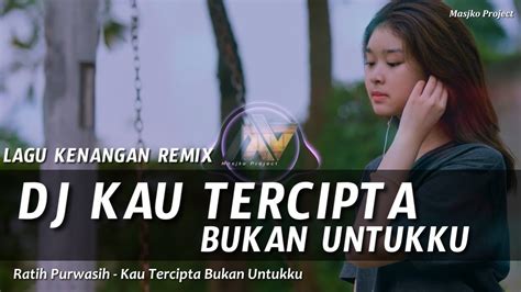 DJ KAU TERCIPTA BUKAN UNTUKKU REMIX SLOW BASS YouTube