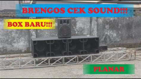 Brengos Cek Sound Pakai Box Baru Planar Youtube