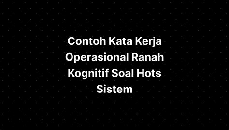 Contoh Kata Kerja Operasional Ranah Kognitif Soal Hots Sistem Imagesee