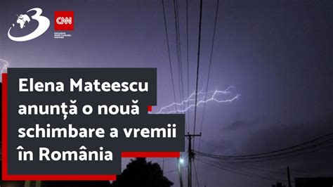 Elena Mateescu Anun O Nou Schimbare A Vremii N Rom Nia Ploi