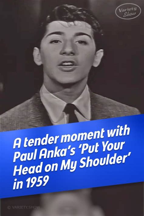 A Tender Moment With Paul Anka S Put Your Head On My Shoulder In