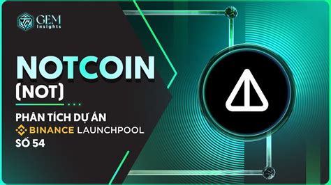 Notcoin NOT là gì Phân tích dự án Binance Launchpool số 54 YouTube