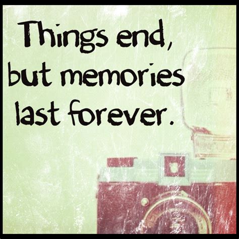 Memories Last Forever Quotes Quotesgram