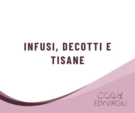 Infusi Decotti E Tisane Edy Virgili