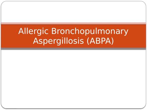 Pptx Allergic Bronchopulmonary Aspergillosis Abpa Abpa Definition And Epidemiology