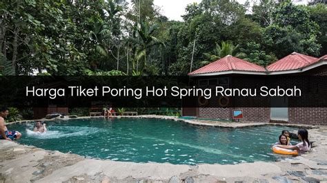 √ Harga Tiket Poring Hot Spring Ranau Sabah 2024