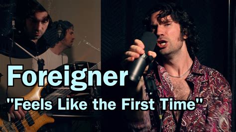 Foreigner Feels Like The First Time Cover Youtube