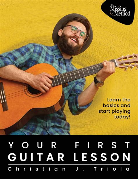 Your First Guitar Lesson Learn The Basics And Start Playing Today Ebook