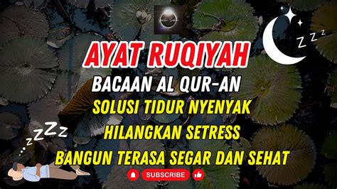 Ayat Ruqiah Pengantar Tidur Solusi Insomnia Dan Hilangkan Setress Youtube