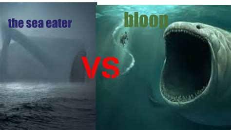 The Sea Eater Vs The Bloop Youtube