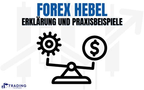 Hebel Im Forex Trading Erkl Rt Definition Beispiele