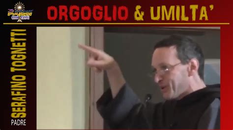 Padre Serafino Tognetti “orgoglio E Umilta” 3 Piccoli Passi Youtube