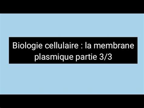 Biologie Cellulaire La Membrane Plasmique Partie 3 3 Biologie