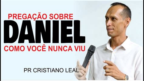 Prega O Sobre Daniel Como Voc Nunca Viu Youtube