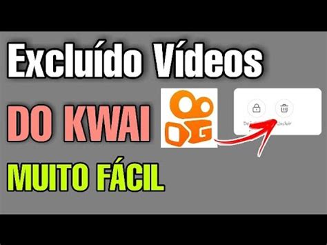 Como Excluir V Deo Do Kwai Atualizado Youtube