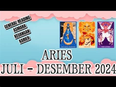 ARIES JULI DESEMBER 2024 GENERAL READING ASMARA KEUANGAN KARIER