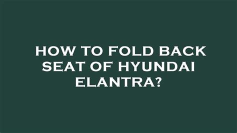 How To Fold Back Seat Of Hyundai Elantra YouTube