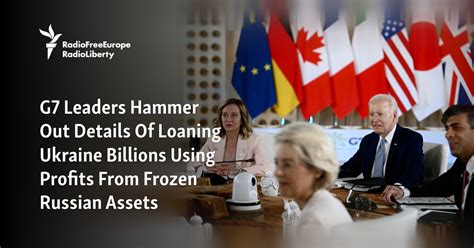 G Leaders Hammer Out Details Of Loaning Ukraine Billions Using Profits