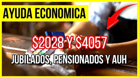 2028 Y 4057 PARA JUBILADOS PENSIONADOS Y AUH NUEVO REINTEGRO EN