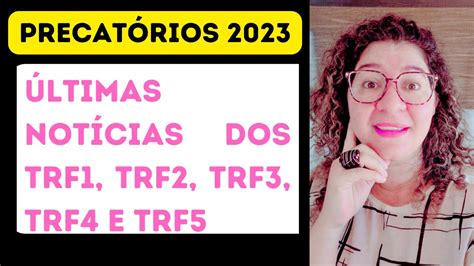 Ltimas Noticias Dos Precat Rios Dos Trf Trf Trf Trf E Trf