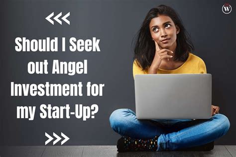 Should I Seek Out Angel Investment For Start Up 2023 Cio Women Magazine