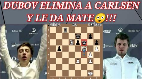 Dubov Elimina A Carlsen Y Adem S Le Da Mate Incluye Reacci N Dubov