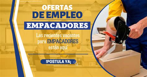 EMPACADORES INFORMATE DE LAS VACANTES Tu Opcion Laboral