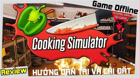 Cách Tải Game Cooking Simulator Miễn Phí Thành Công Youtube