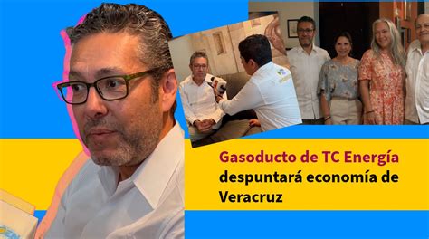 Veracruz Gasoducto De Tc Energía Despuntará Economía De Veracruz