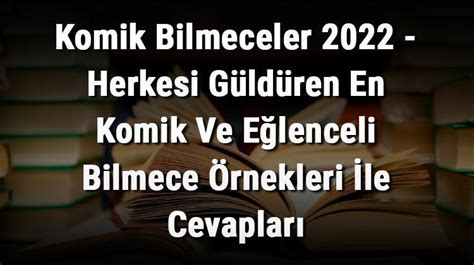 Komik Bilmeceler Herkesi G Ld Ren En Zor E Lenceli Ve