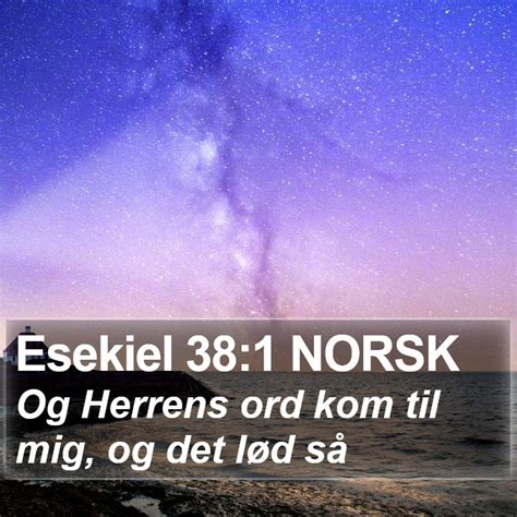 Esekiel 38 1 NORSK Og Herrens ord kom til mig og det lød