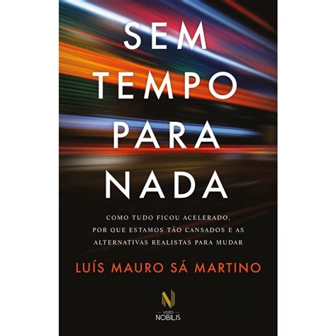 Livro Sem Tempo Para Nada Como Tudo Ficou Acelerado Por Que Estamos