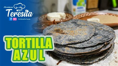 Ricas Tortillas Azules Calientitas Youtube