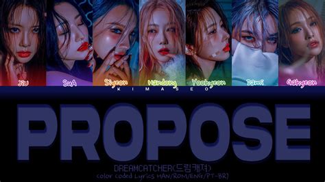 Color Coded Lyrics HAN ROM ENG PT BR Dreamcatcher 드림캐쳐 Propose By